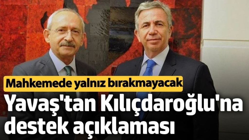 Mansur Yavaş'tan Kemal Kılıçdaroğlu'na destek. Mahkemede yalnız bırakmayacak
