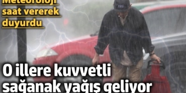 Meteoroloji saat vererek açıkladı: Kuvvetli sağanak yağış geliyor (29 Kasım 2024)