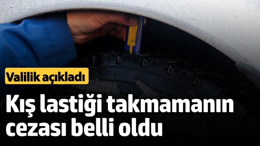 Kış lastiği takmayanlara 4 bin TL para cezası