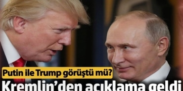 Putin ile Trump görüştü mü? Kremlin’den açıklama geldi