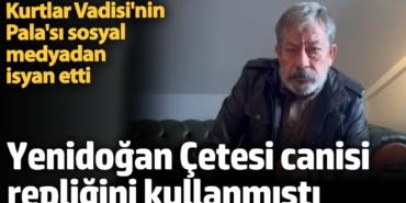 Kurtlar Vadisi'nin Pala'sından Yenidoğan Çetesi'ne beddua