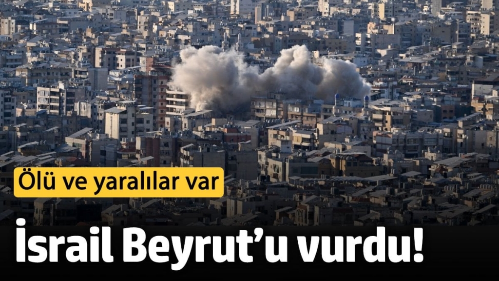İsrail Beyrut’un güneyini vurdu! Ölü ve yaralılar var