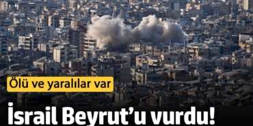 İsrail Beyrut’un güneyini vurdu! Ölü ve yaralılar var