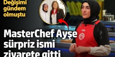 Değişimi gündem olmuştu! MasterChef Ayşe sürpriz ismi ziyarete gitti