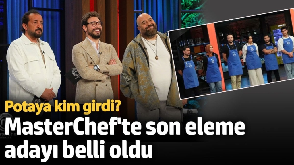 MasterChef'te son eleme adayı belli oldu! Potaya kim girdi?