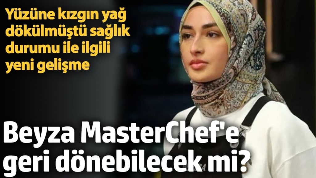 Beyza MasterChef'e geri dönebilecek mi? İşte sağlık durumu ile ilgili yeni açıklama
