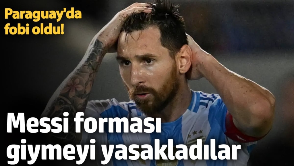 Paraguay'da fobi oldu! Messi forması giymeyi yasakladılar
