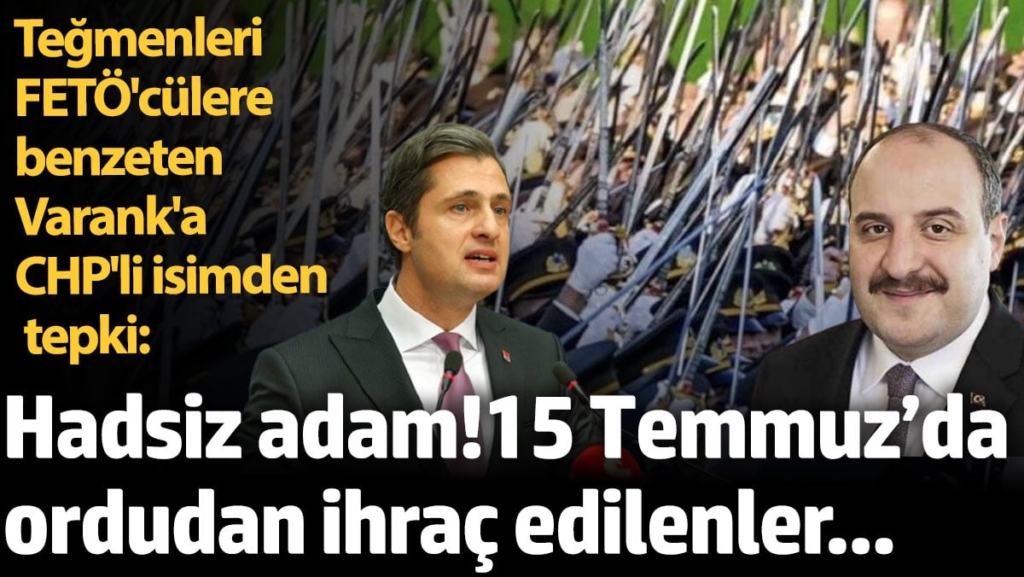 Teğmenleri FETÖ'cülere benzeten Varank'a CHP'li isimden tepki: Hadsiz adam! 15 Temmuz’da ordudan ihrac edilenler...