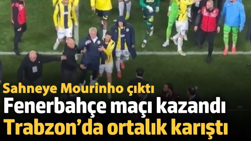 Fenerbahçe maçı kazandı Trabzon’da ortalık karıştı. Sahneye Mourinho çıktı