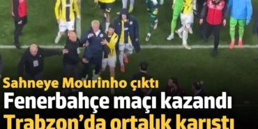 Fenerbahçe maçı kazandı Trabzon’da ortalık karıştı. Sahneye Mourinho çıktı