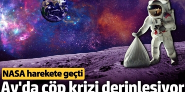 NASA, Ay’daki çöp sorununa çözüm için kolları sıvadı