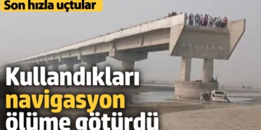 Kullandıkları navigasyon ölüme götürdü! Son hızla aşağıya uçtular