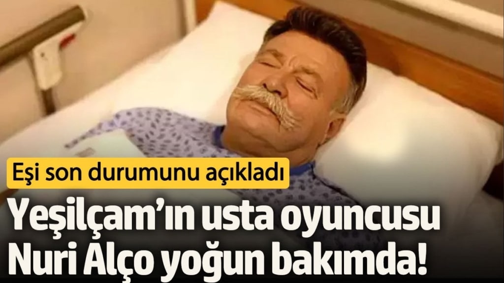 Yeşilçam’ın usta oyuncusu Nuri Alço yoğun bakımda!  Eşi son durumunu açıkladı