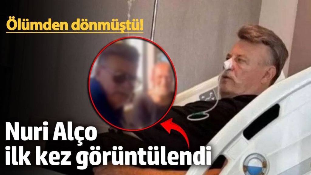 Ölümden dönmüştü!  Nuri Alço ilk kez görüntülendi
