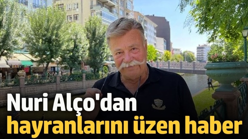 Nuri Alço'dan hayranlarını üzen haber