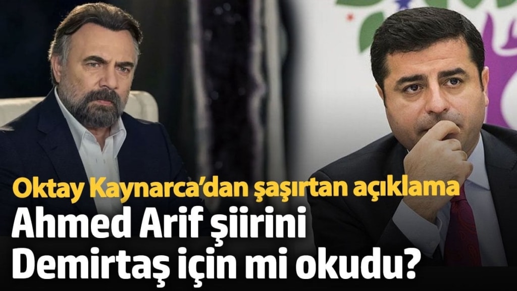 Ahmed Arif şiirini Demirtaş için mi okudu? Oktay Kaynarca’dan beklenen açıklama geldi