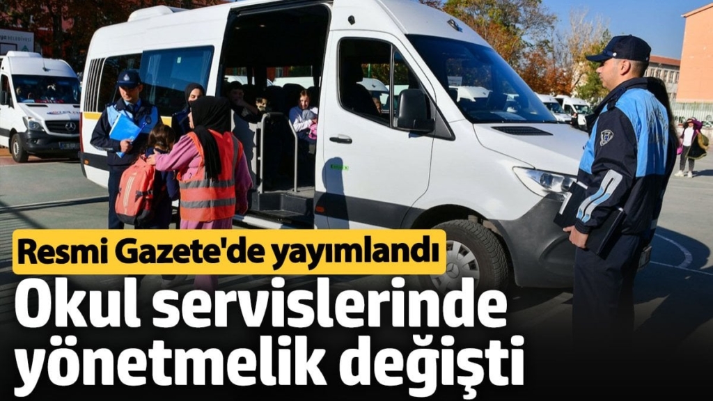 Resmi Gazete'de yayımlandı. Okul servislerinde yönetmelik değişti