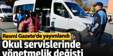 Resmi Gazete'de yayımlandı. Okul servislerinde yönetmelik değişti
