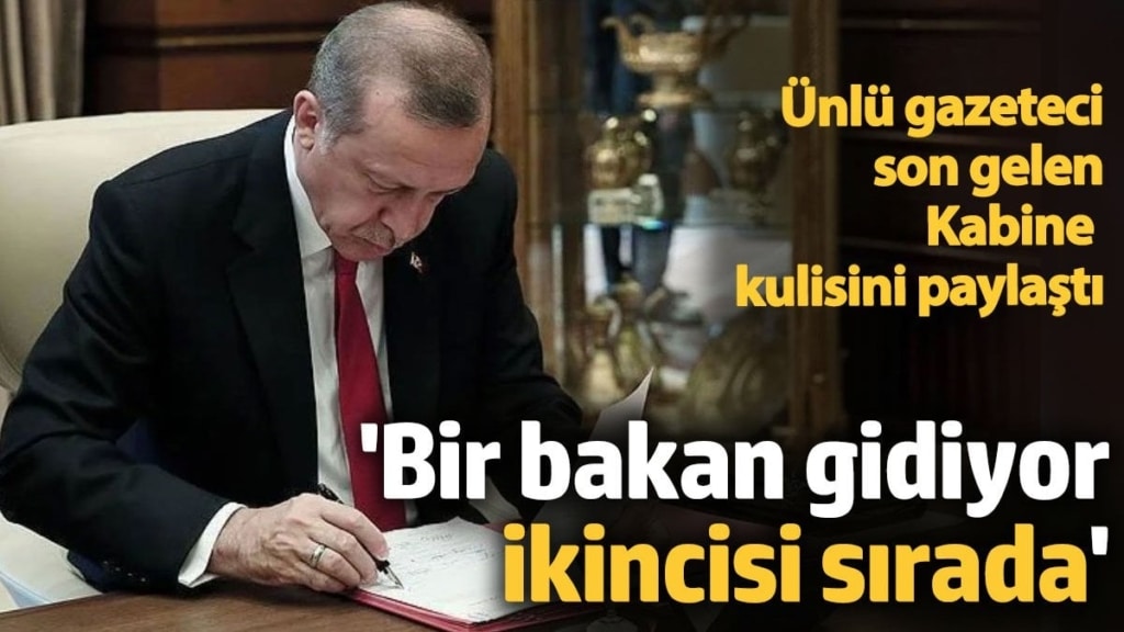 Ünlü gazeteci son kabine kulisini paylaştı! Bir bakan gidiyor, ikincisi sırada