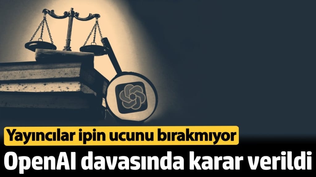 OpenAI davasında karar açıklandı: Yayıncılar ipin ucunu bırakmıyor