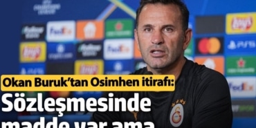Okan Buruk’tan Osimhen itirafı: Sözleşmesinde madde var ama…