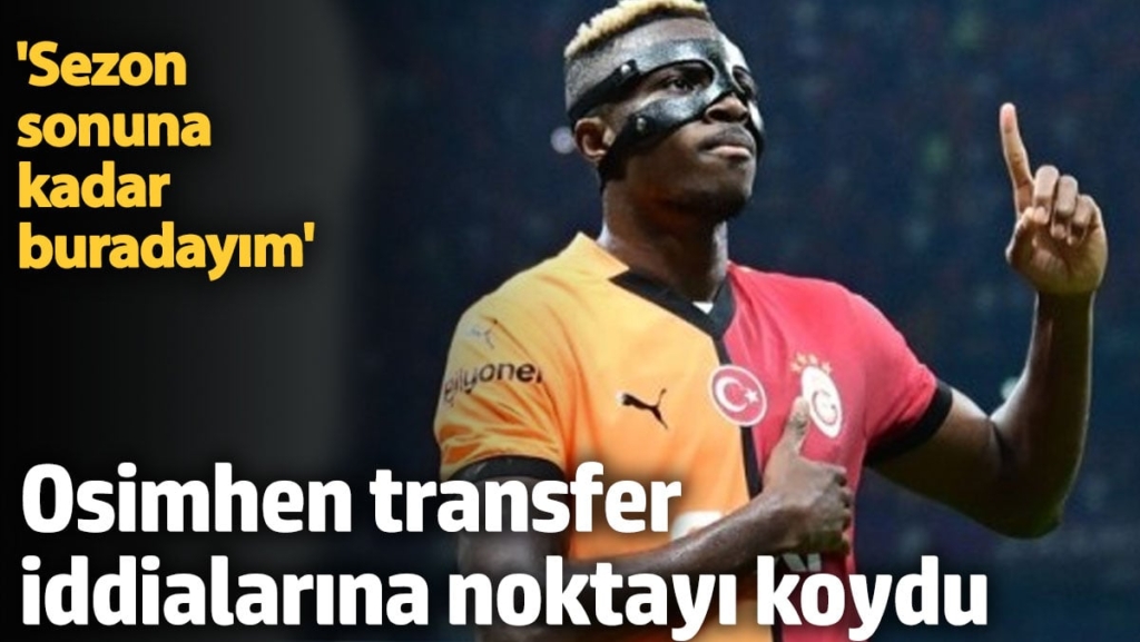 Victor Osimhen: Sezon sonuna kadar buradayım