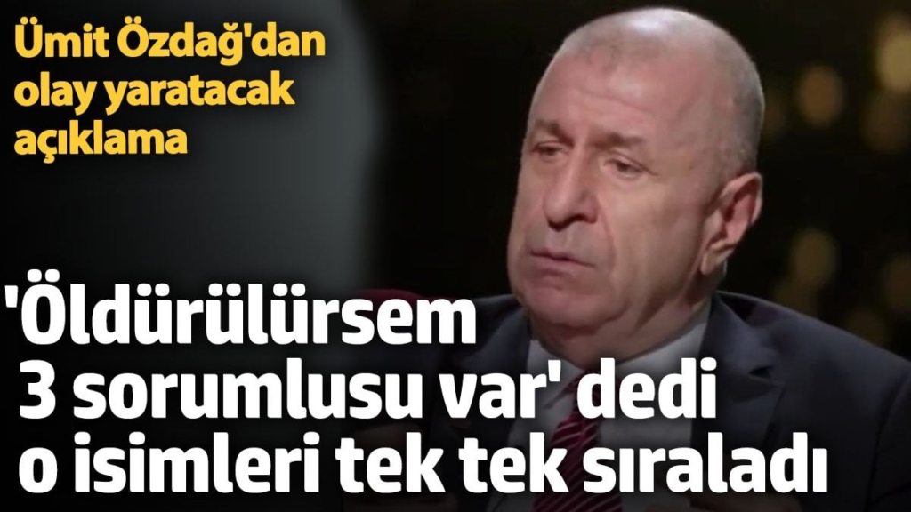 Zafer Partisi Genel Başkanı Ümit Özdağ: Ben öldürülürsem 3 sorumlu var