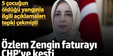 Özlem Zengin faturayı CHP'li belediyeye kesti. 5 çocuğun öldüğü yangınla ilgili açıklamaları tepki çekmişti