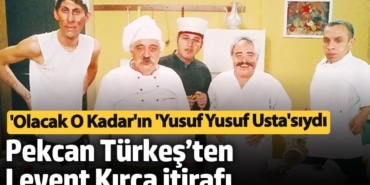'Olacak O Kadar'ın 'Yusuf Yusuf Usta'sıydı! Pekcan Türkeş’in Levent Kırca itirafı şoke etti