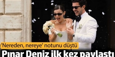 Pınar Deniz ilk kez paylaştı. 'Nereden, nereye' notunu düştü