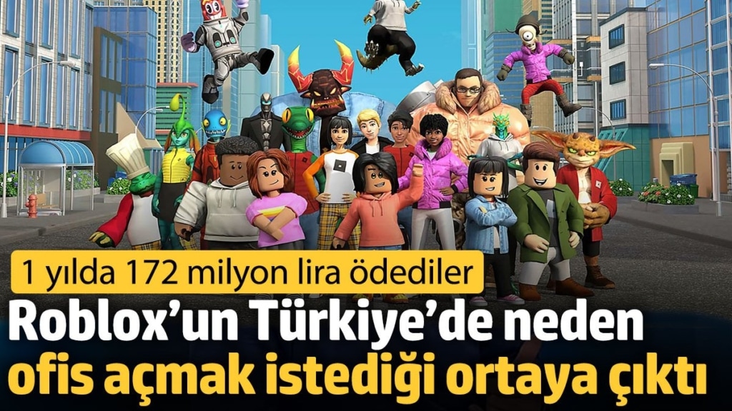 Roblox’un Türkiye’de neden ofis açmak istediği ortaya çıktı. 1 yılda 172 milyon lira ödediler