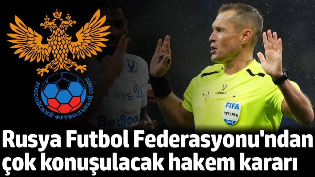 Rusya Futbol Federasyonu'ndan çok konuşulacak hakem kararı