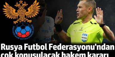 Rusya Futbol Federasyonu'ndan çok konuşulacak hakem kararı