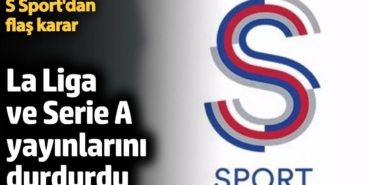 Futbol dünyasını sarsan gelişme: S Sport La Liga ve İtalya Serie A yayınlarını durdurdu