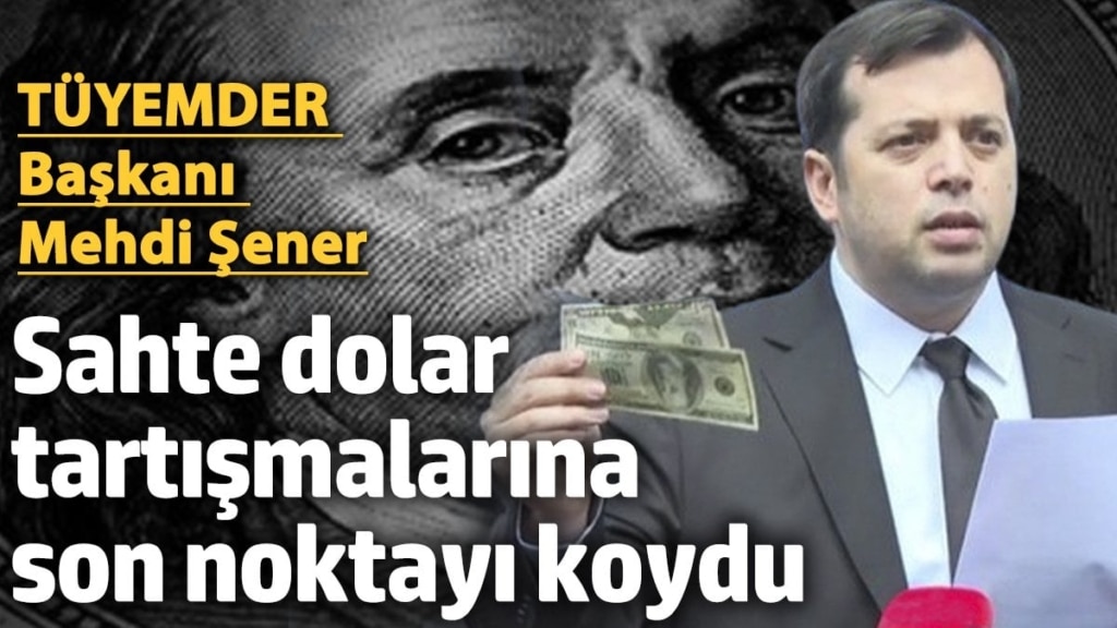 TÜYEMDER Başkanı Mehdi Şeren'den sahte dolar açıklaması