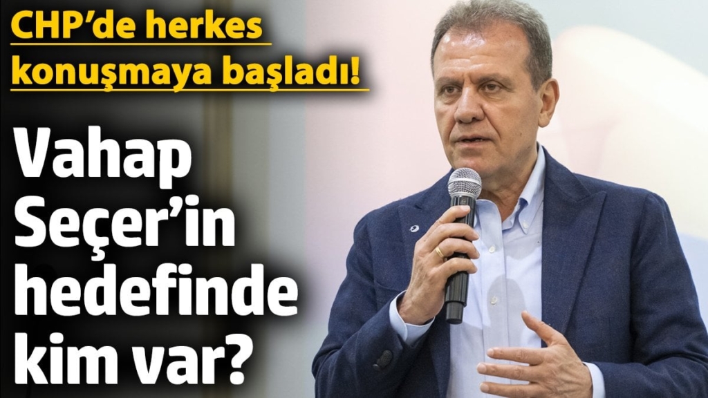 CHP’de herkes konuşmaya başladı! Vahap Seçer’in hedefinde kim var?