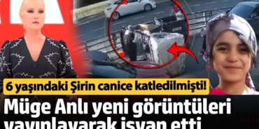 6 yaşındaki Şirin canice katledilmişti! Müge Anlı yeni görüntüleri yayınlayarak isyan etti
