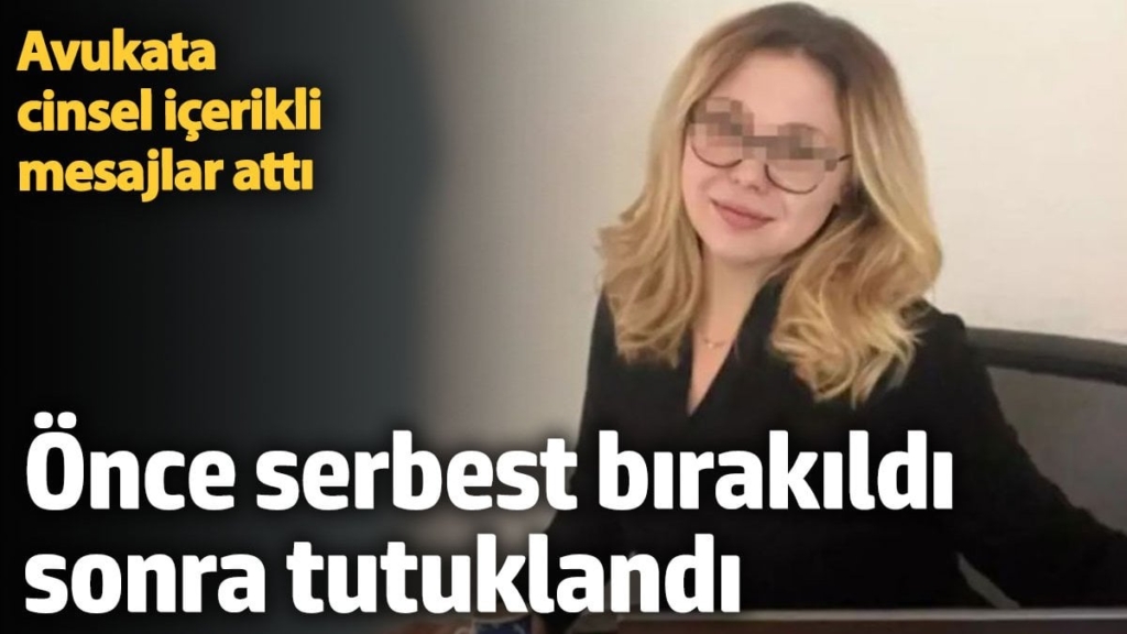 Avukata cinsel içerikli mesajlar atan şahıs tutuklandı