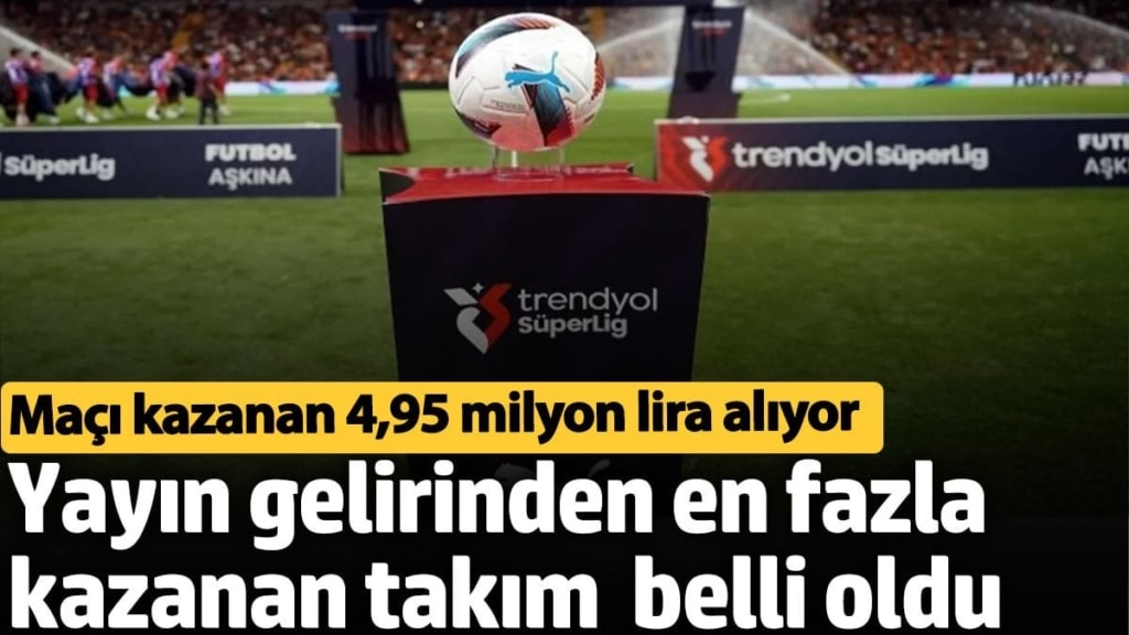 Yayın gelirinden en fazla kazanan Süper Lig kulübü belli oldu. Maçı kazanan 4,95 milyon lira alıyor