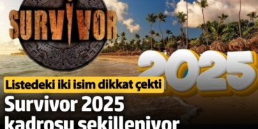 Survivor 2025 kadrosu şekilleniyor!  Kısmetse Olur'dan iki isim dikkat çekti