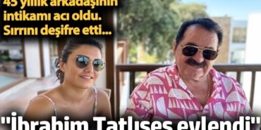 'İbrahim Tatlıses evlendi'. 45 yıllık arkadaşı sırrını açıkladı