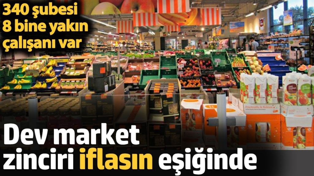 Dev market zinciri iflasla boğuşuyor. 340 şubesi 8 bine yakın çalışanı var