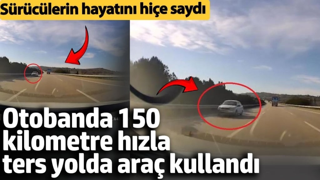 Bursa-İzmir Otobanı'nda 150 kilometre hızla ters yolda araç kullandı. Diğer sürücülerin hayatını hiçe saydı