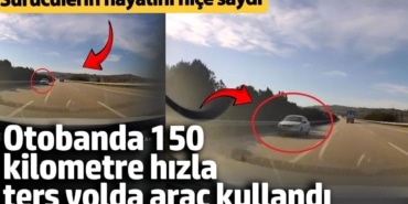 Bursa-İzmir Otobanı'nda 150 kilometre hızla ters yolda araç kullandı. Diğer sürücülerin hayatını hiçe saydı
