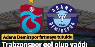 Trabzonspor 5-0 Adana Demirspor. Trabzon'da gol şov