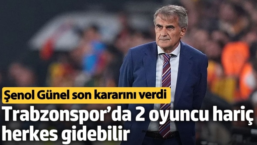 Trabzonspor’da 2 oyuncu hariç herkes gidebilir. Şenol Günel son kararını verdi