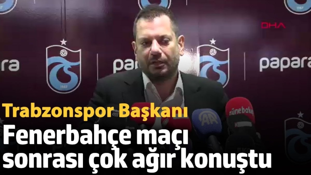 Trabzonspor Başkanı, Fenerbahçe maçı sonrası çok ağır konuştu