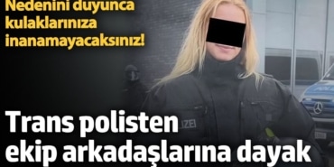 Trans polisten cinsel ilişki teklifini reddeden ekip arkadaşlarını dayak! Almanya bu olayla çalkalanıyor