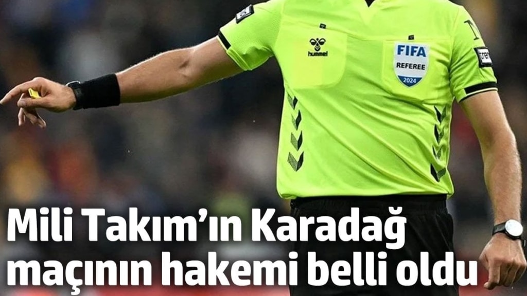 Karadağ-Türkiye maçının hakemi belli oldu