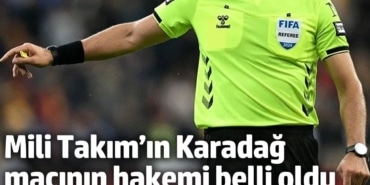 Karadağ-Türkiye maçının hakemi belli oldu